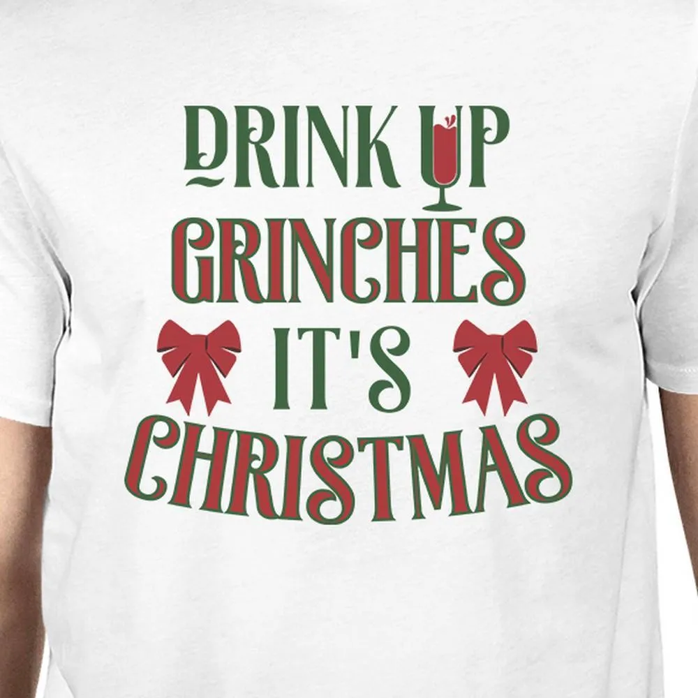 Drink Up Grinches It's Time to Get the Trees Lit Mens White Shirt